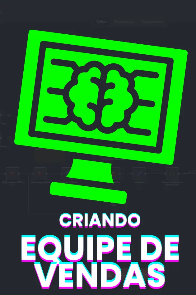 Modulo 6 Criando Equipe de Vendas IA Comunidade Pro